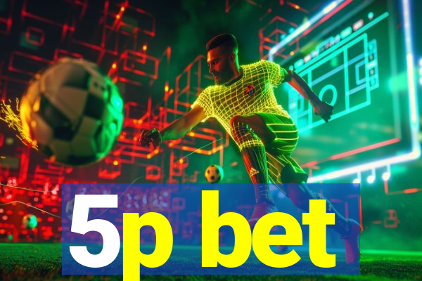 5p bet